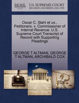 Paperback Oscar C. Stahl Et UX., Petitioners, V. Commissioner of Internal Revenue. U.S. Supreme Court Transcript of Record with Supporting Pleadings Book