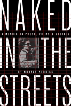 Hardcover Naked in the Streets: A Memoir in Prose, Poems & Stories Book