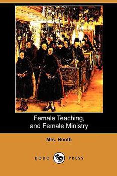 Paperback Female Teaching, and Female Ministry (Dodo Press) Book