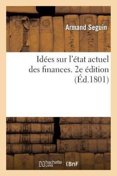 Paperback Idées Sur l'État Actuel Des Finances. 2e Édition [French] Book