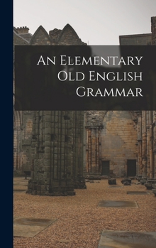Hardcover An Elementary Old English Grammar Book