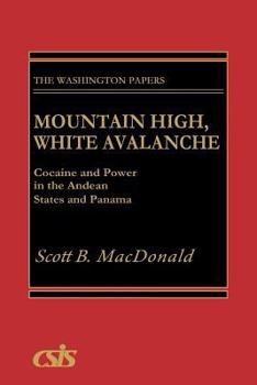 Paperback Mountain High, White Avalanche: Cocaine and Power in the Andean States and Panama Book