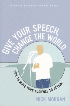 Paperback Give Your Speech, Change the World: How to Move Your Audience to Action Book