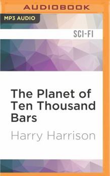 Bill, the Galactic Hero: On the Planet of Ten Thousand Bars - Book #6 of the Bill, the Galactic Hero