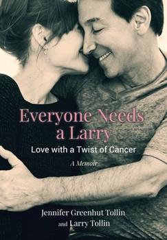 Hardcover Everyone Needs a Larry: Love with a Twist of Cancer Book