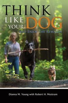 Paperback Think Like Your Dog and Enjoy the Rewards Book