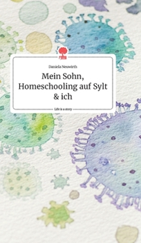 Mein Sohn, Homeschooling auf Sylt und ich. Life is a Story - story.one
