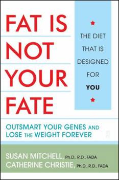 Paperback Fat Is Not Your Fate: Outsmart Your Genes and Lose the Weight Forever Book