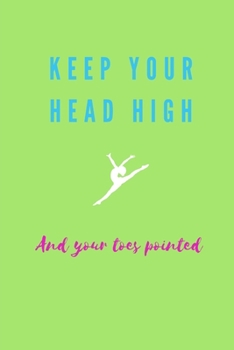 Keep Your Head High and Your Toes Pointed Gymnastics Meet Log: Green