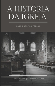 Paperback A história da Igreja para quem tem pressa [Portuguese] Book