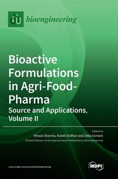 Hardcover Bioactive Formulations in Agri-Food-Pharma: Source and Applications, Volume II Book