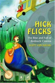 Paperback Hick Flicks: The Rise and Fall of Redneck Cinema Book