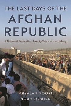 Hardcover Last Days of the Afghan Republic: A Doomed Evacuation Twenty Years in the Making Book