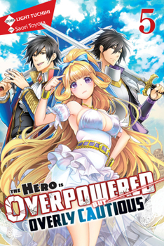 The Hero Is Overpowered but Overly Cautious, Vol. 5 (light novel) - Book #5 of the この勇者が俺TUEEEくせに慎重すぎる/Shinchou Yuusha: Kono Yuusha ga Ore TUEEE Kuse ni Shinchou Sugiru Light Novels