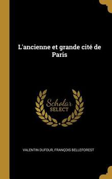 Hardcover L'ancienne et grande cité de Paris [French] Book