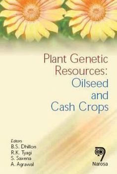Plant Genetic Resources: Oilseed and Cash Crop (Plant Genetic Resources)