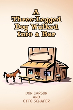 A Three-Legged Dog Walked Into a Bar
