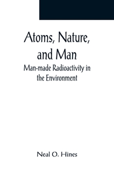 Paperback Atoms, Nature, and Man: Man-made Radioactivity in the Environment Book
