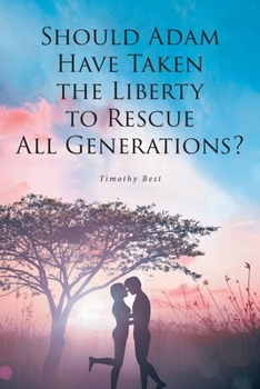 Paperback Should Adam Have Taken the Liberty to Rescue All Generations? Book