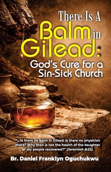 Paperback There Is a Balm In Gilead: God's Cure for a Sin-Sick Church Book
