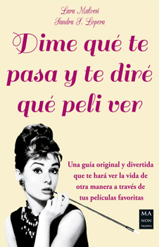 Paperback Dime Qué Te Pasa Y Te Diré Qué Peli Ver [Spanish] Book