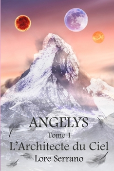 Paperback Angelys: Tome 1 L'Architecte du Ciel [French] Book