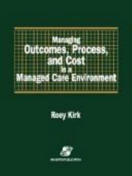 Paperback Managing Outcomes, Process & Cost in Managed Care Environ Book