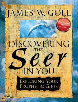 Discovering the Seer in You: Exploring Your Prophetic Gifts: 1