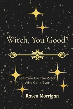 Paperback Witch, You Good: Self-Care For The Witch Who Can't Even Book