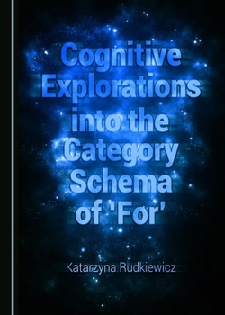 Hardcover Cognitive Explorations into the Category Schema of 'For' Book