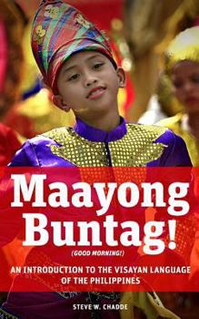 Paperback Maayong Buntag!: An Introduction to the Visayan Language of the Philippines Book