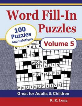 Paperback Word Fill-In Puzzles, Volume 5: 100 Full-Page Word Fill-In Puzzles, Great for Adults & Children Book