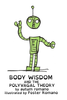 Paperback Body Wisdom and the Polyvagal Theory: A guide to understanding safety and human connection. Book