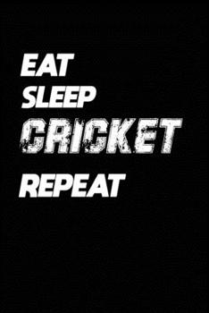 Paperback Eat Sleep Cricket Repeat: Cricket Notebook Gift: Lined Notebook / Journal Gift, 120 Pages, 6x9, Soft Cover, Matte Finish Book