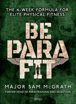 Paperback Be Para Fit: The 4-Week Formula for Elite Physical Fitness Book