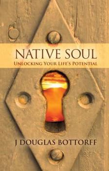 Paperback Native Soul: Unlocking Your Life's Potential Book