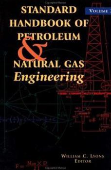 Paperback Standard Handbook of Petroleum and Natural Gas Engineering: Volume 2, Sixth Edition Book