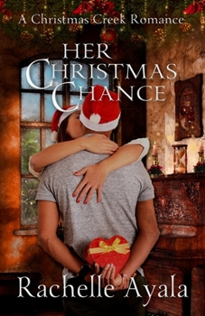 Her Christmas Chance: A Holiday Love Story - Book #2 of the Christmas Creek Romance