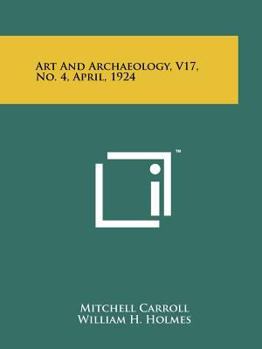 Paperback Art and Archaeology, V17, No. 4, April, 1924 Book