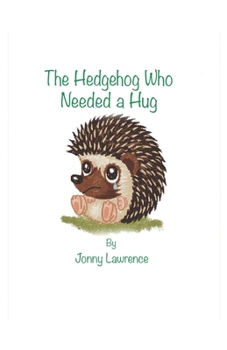 Paperback The Hedgehog Who Needed a Hug Book
