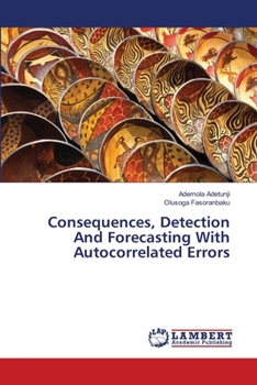 Paperback Consequences, Detection And Forecasting With Autocorrelated Errors Book