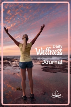 Daily Wellness Journal: Self-Care Workbook 3-Month Health Habits Tracker Daily Self-Love Planner for Mind and Body Healthy Living Weekly Checklist ... Page Mindful Living Notebook for Better You