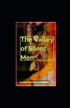 Paperback The Valley of Silent Men illustrated Book