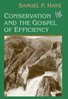 Paperback Conservation And The Gospel Of Efficiency: The Progressive Conservation Movement, 1890-1920 Book