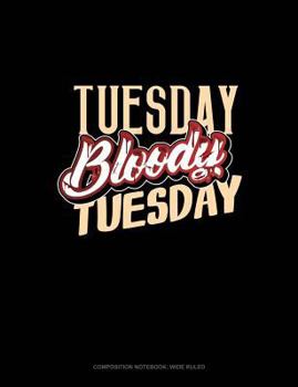 Paperback Tuesday Bloody Tuesday: Composition Notebook: Wide Ruled Book