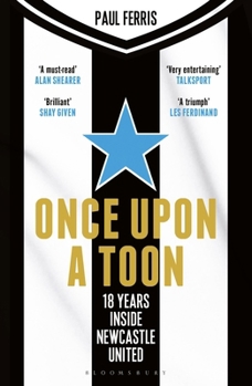 Once Upon a Toon: 18 Years Inside Newcastle United