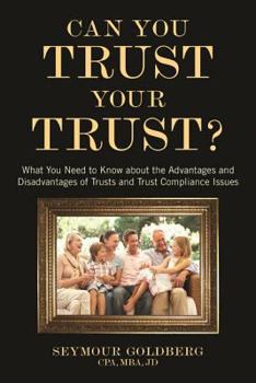 Paperback Can You Trust Your Trust?: : What You Need to Know about the Advantages and Disadvantages of Trusts and Trust Compliance Issues Book