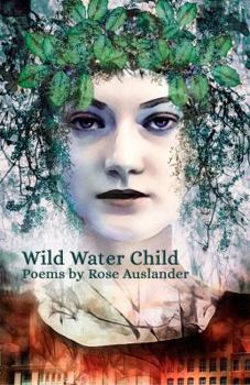 Paperback Wild Water Child: Poems by Rose Auslander Book