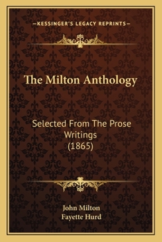 The Milton Anthology Selected From the Prose Writings