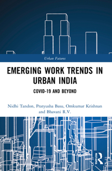 Paperback Emerging Work Trends in Urban India: Covid-19 and Beyond Book